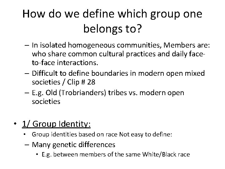 How do we define which group one belongs to? – In isolated homogeneous communities,