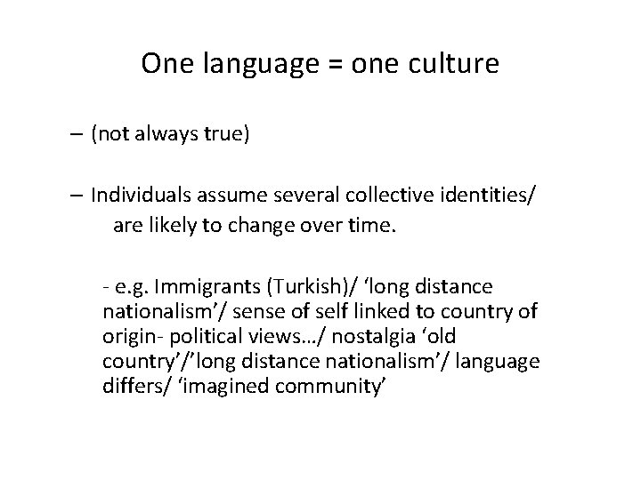 One language = one culture – (not always true) – Individuals assume several collective