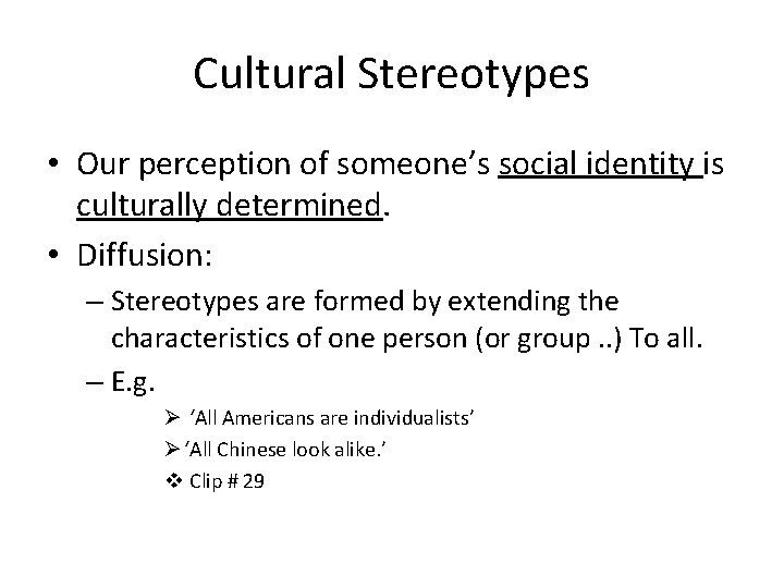 Cultural Stereotypes • Our perception of someone’s social identity is culturally determined. • Diffusion: