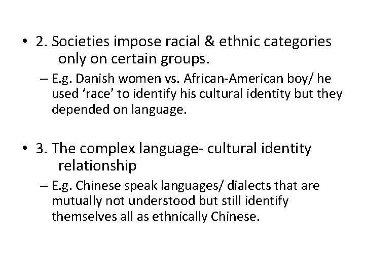  • 2. Societies impose racial & ethnic categories only on certain groups. –