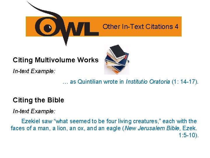 Other In-Text Citations 4 Citing Multivolume Works In-text Example: … as Quintilian wrote in