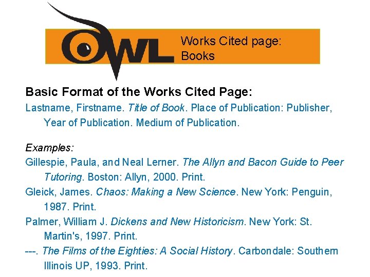 Works Cited page: Books Basic Format of the Works Cited Page: Lastname, Firstname. Title