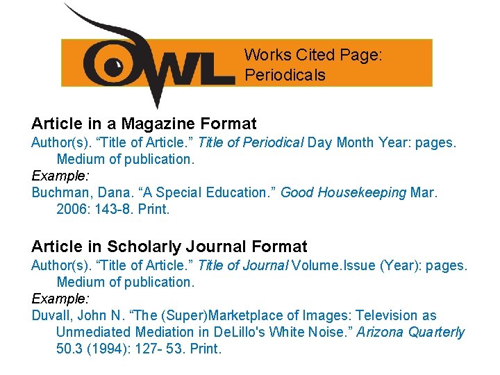 Works Cited Page: Periodicals Article in a Magazine Format Author(s). “Title of Article. ”