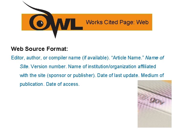 Works Cited Page: Web Source Format: Editor, author, or compiler name (if available). “Article