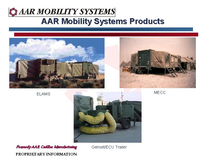 AAR Mobility Systems Products MECC ELAMS Formerly AAR Cadillac Manufacturing PROPRIETARY INFORMATION Genset/ECU Trailer AAR Mobility Systems Products MECC ELAMS Formerly AAR Cadillac Manufacturing PROPRIETARY INFORMATION Genset/ECU Trailer