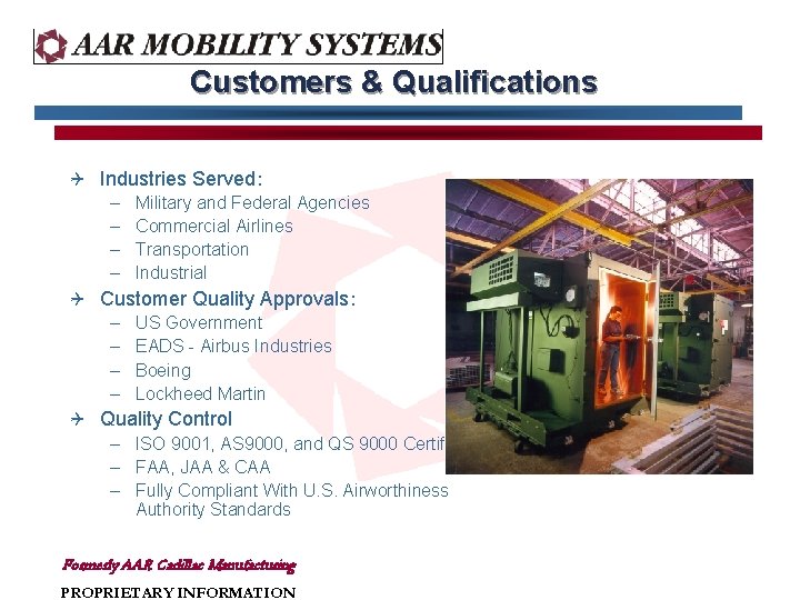 Customers & Qualifications Q Industries Served: – – Military and Federal Agencies Commercial Airlines Customers & Qualifications Q Industries Served: – – Military and Federal Agencies Commercial Airlines