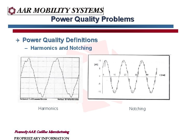 Power Quality Problems Q Power Quality Definitions – Harmonics and Notching Harmonics Formerly AAR Power Quality Problems Q Power Quality Definitions – Harmonics and Notching Harmonics Formerly AAR