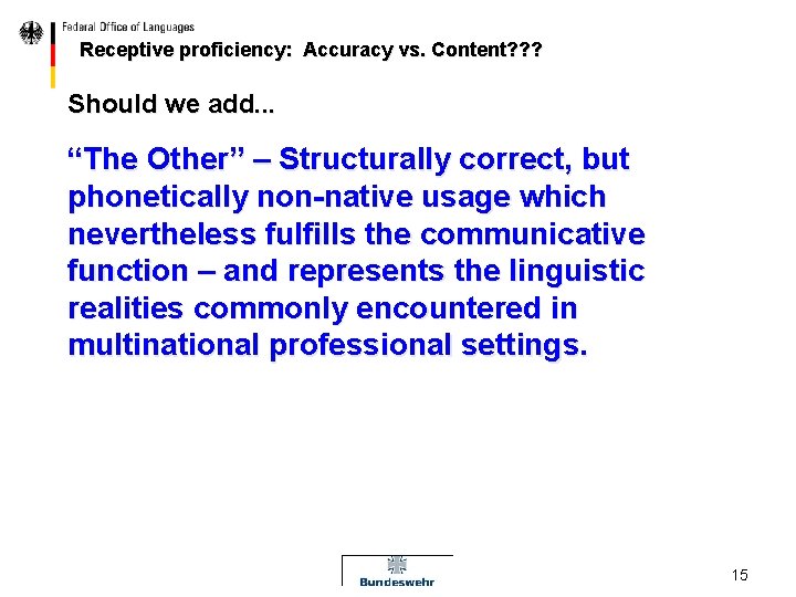 Receptive proficiency: Accuracy vs. Content? ? ? Should we add. . . “The Other”