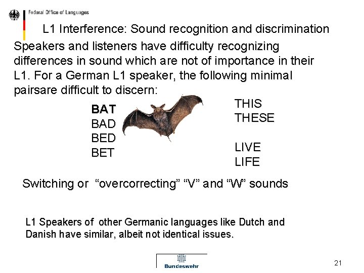 L 1 Interference: Sound recognition and discrimination Speakers and listeners have difficulty recognizing differences