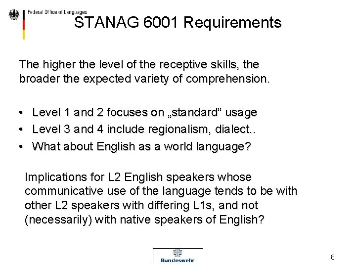 STANAG 6001 Requirements The higher the level of the receptive skills, the broader the
