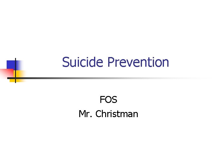 Suicide Prevention FOS Mr. Christman 