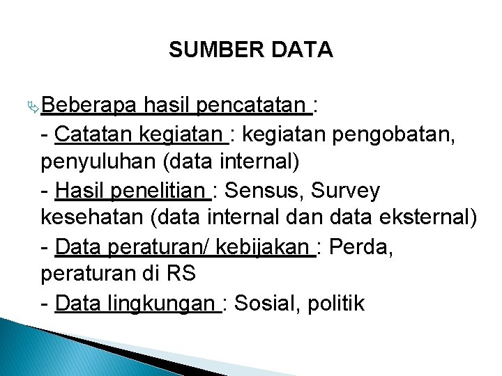 SUMBER DATA ÄBeberapa hasil pencatatan : - Catatan kegiatan : kegiatan pengobatan, penyuluhan (data