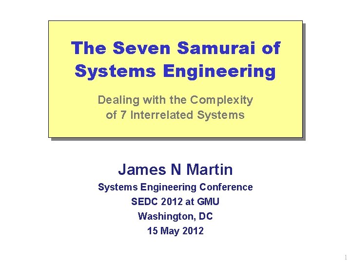 The Seven Samurai of Systems Engineering Dealing with the Complexity of 7 Interrelated Systems