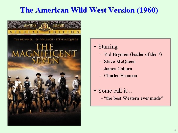 The American Wild West Version (1960) • Starring – Yul Brynner (leader of the