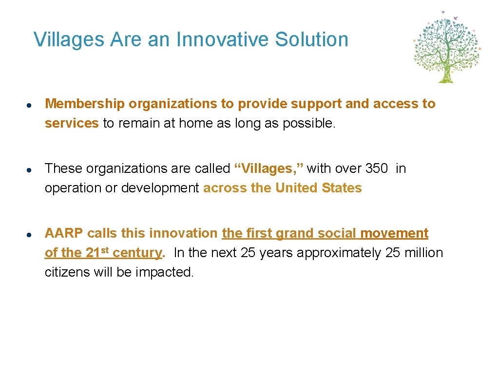 Villages Are an Innovative Solution ● Membership organizations to provide support and access to