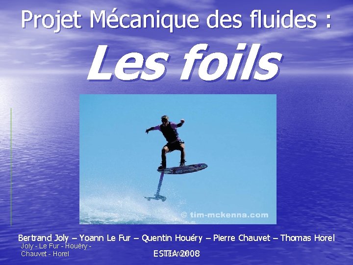 Projet Mécanique des fluides : Les foils Bertrand Joly – Yoann Le Fur –