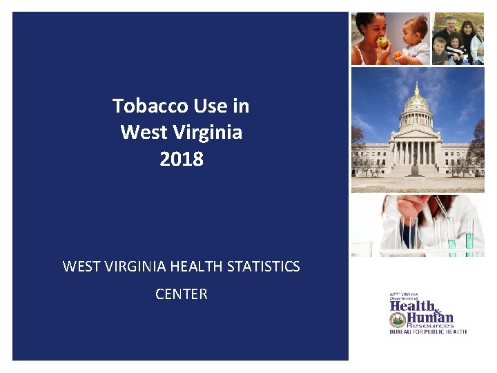 Tobacco Use in West Virginia 2018 WEST VIRGINIA HEALTH STATISTICS CENTER 