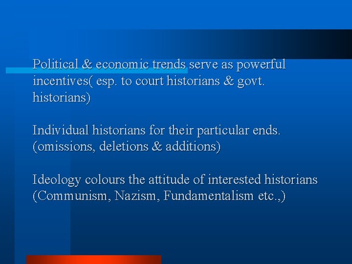 Political & economic trends serve as powerful incentives( esp. to court historians & govt.