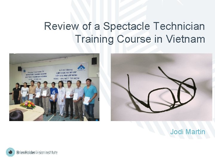 Review of a Spectacle Technician Training Course in Vietnam Jodi Martin 