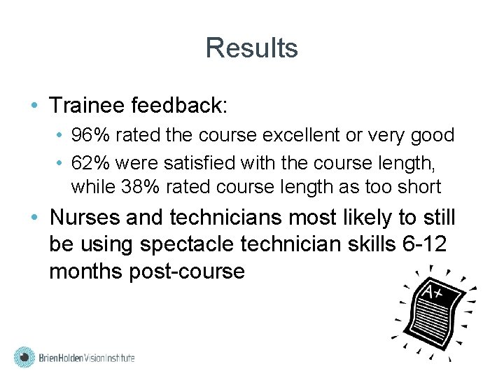 Results • Trainee feedback: • 96% rated the course excellent or very good •
