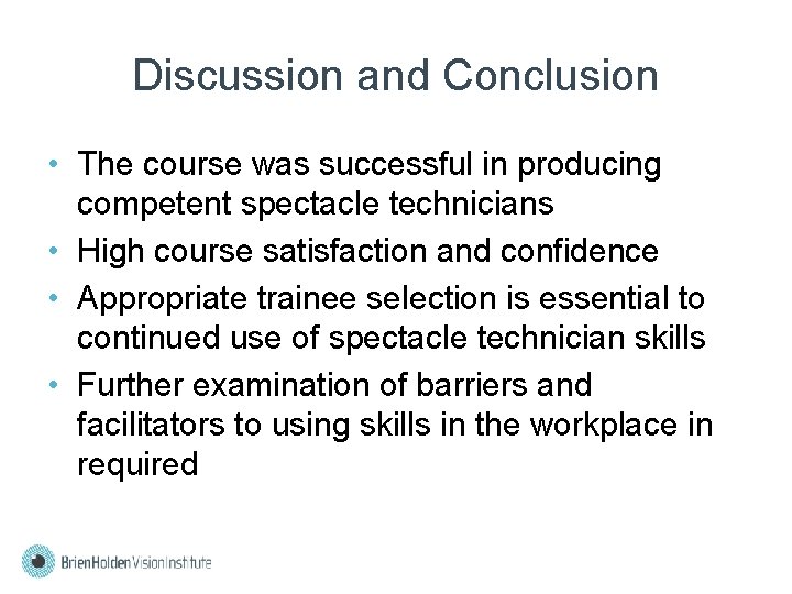 Discussion and Conclusion • The course was successful in producing competent spectacle technicians •