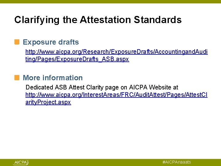 Clarifying the Attestation Standards Exposure drafts http: //www. aicpa. org/Research/Exposure. Drafts/Accountingand. Audi ting/Pages/Exposure. Drafts_ASB.