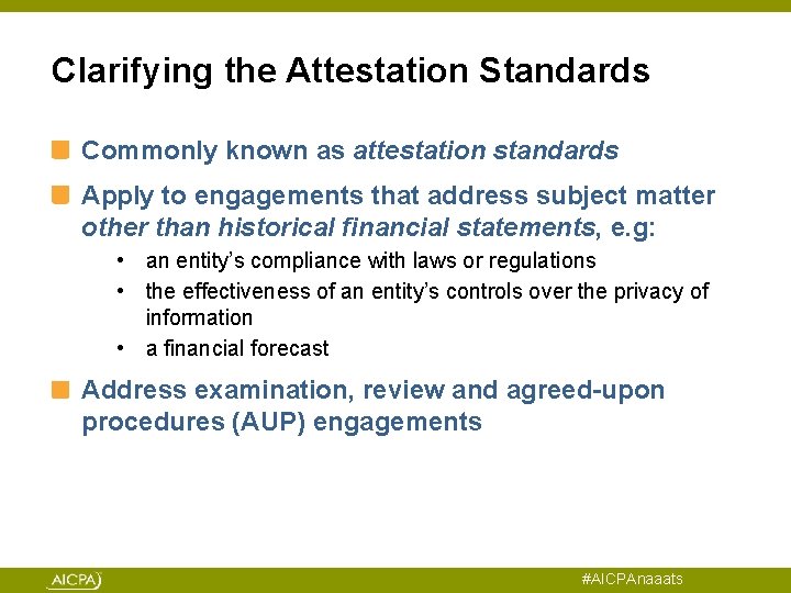 Clarifying the Attestation Standards Commonly known as attestation standards Apply to engagements that address