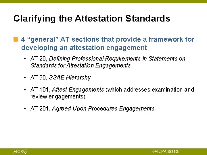 Clarifying the Attestation Standards 4 “general” AT sections that provide a framework for developing
