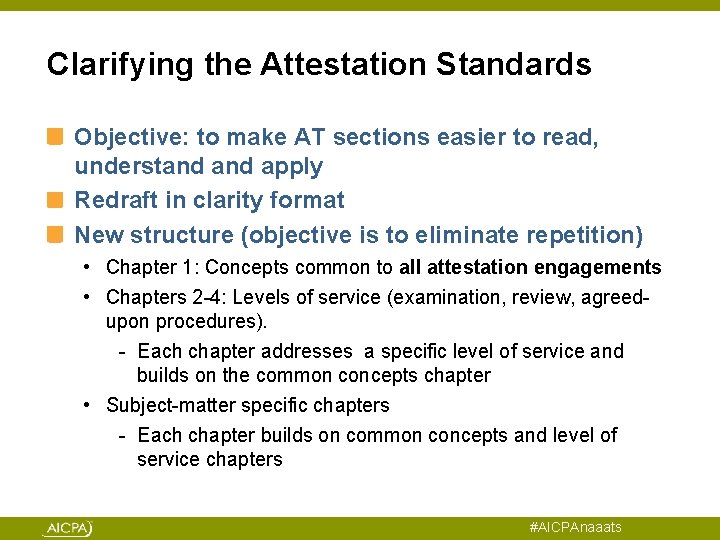 Clarifying the Attestation Standards Objective: to make AT sections easier to read, understand apply