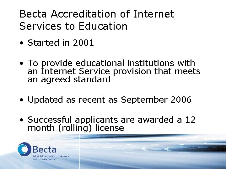 Becta Accreditation of Internet Services to Education • Started in 2001 • To provide