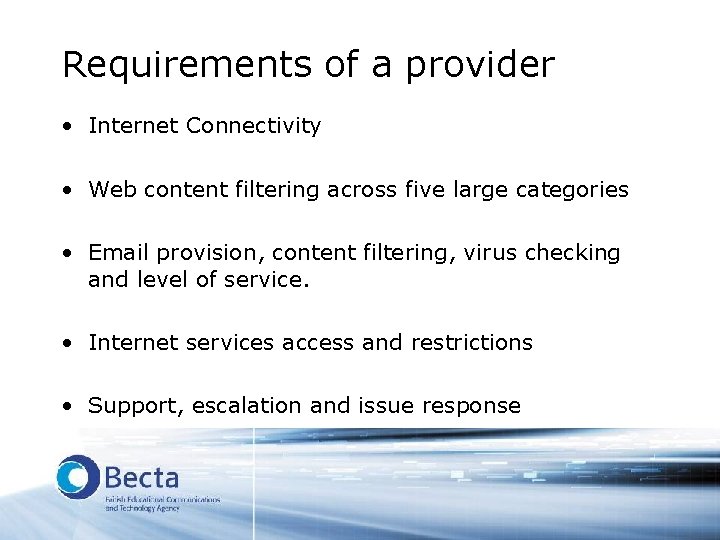 Requirements of a provider • Internet Connectivity • Web content filtering across five large