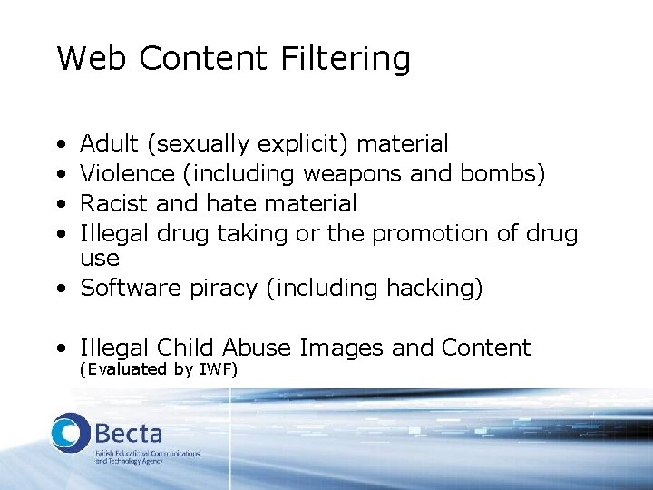Web Content Filtering • • Adult (sexually explicit) material Violence (including weapons and bombs)