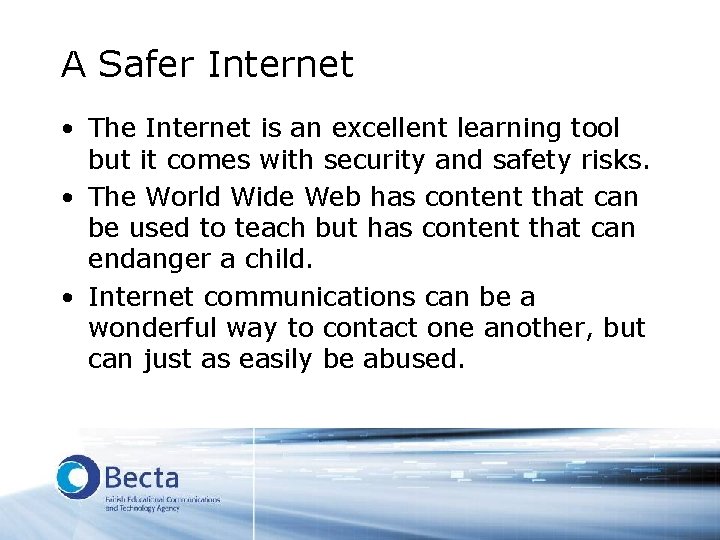 A Safer Internet • The Internet is an excellent learning tool but it comes