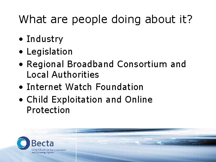 What are people doing about it? • Industry • Legislation • Regional Broadband Consortium