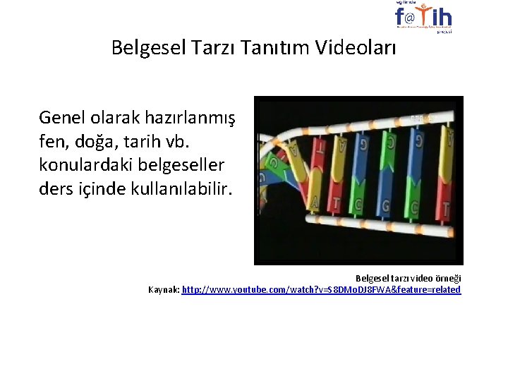 Belgesel Tarzı Tanıtım Videoları Genel olarak hazırlanmış fen, doğa, tarih vb. konulardaki belgeseller ders