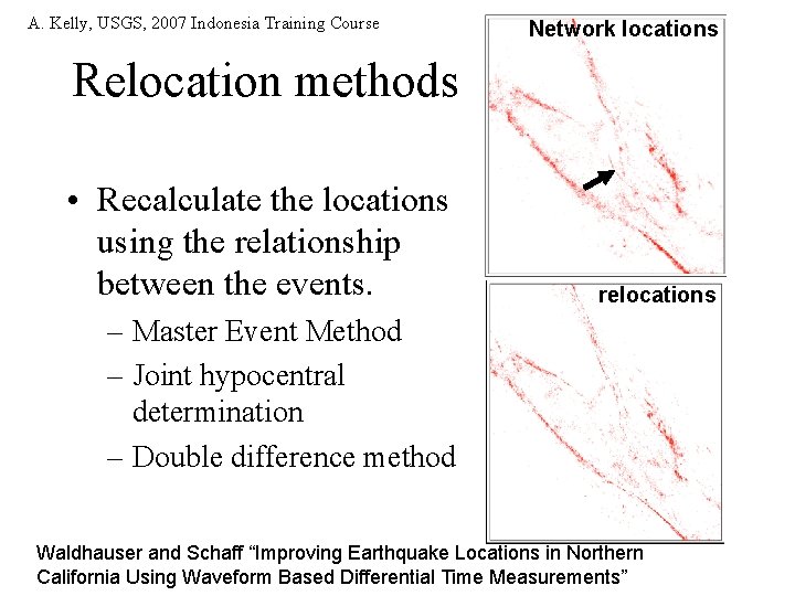 A. Kelly, USGS, 2007 Indonesia Training Course Network locations Relocation methods • Recalculate the