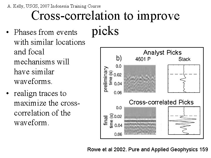 A. Kelly, USGS, 2007 Indonesia Training Course • Cross-correlation to improve Phases from events