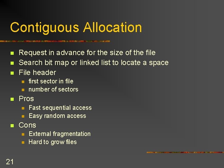 Contiguous Allocation n Request in advance for the size of the file Search bit