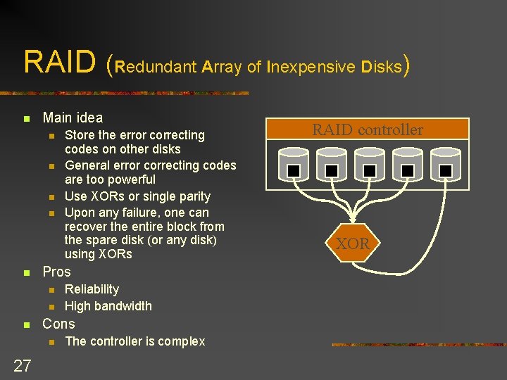 RAID (Redundant Array of Inexpensive Disks) n Main idea n n n Pros n