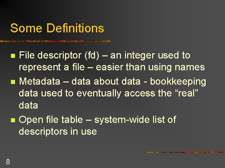 Some Definitions n n n 8 File descriptor (fd) – an integer used to