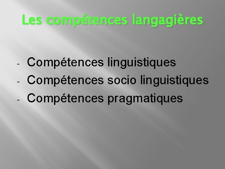 Les compétences langagières - Compétences linguistiques Compétences socio linguistiques Compétences pragmatiques 