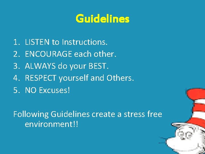 Guidelines 1. 2. 3. 4. 5. LISTEN to Instructions. ENCOURAGE each other. ALWAYS do