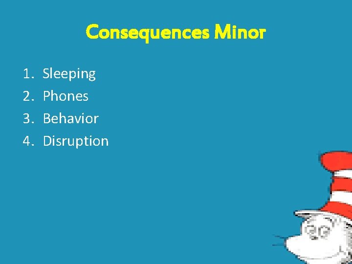 Consequences Minor 1. 2. 3. 4. Sleeping Phones Behavior Disruption 