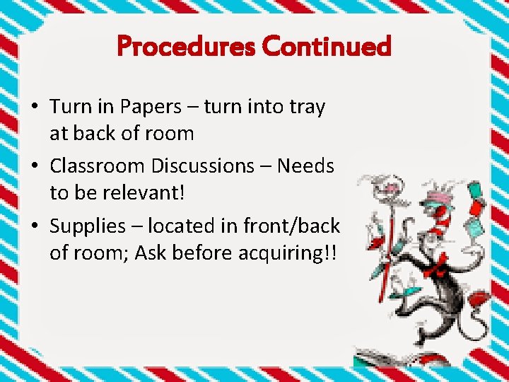 Procedures Continued • Turn in Papers – turn into tray at back of room