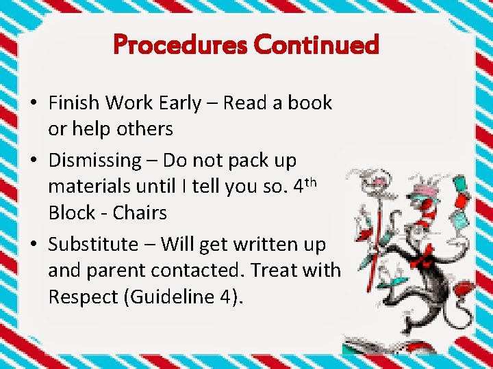 Procedures Continued • Finish Work Early – Read a book or help others •