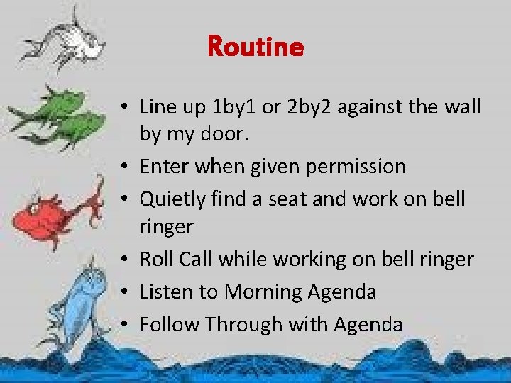 Routine • Line up 1 by 1 or 2 by 2 against the wall