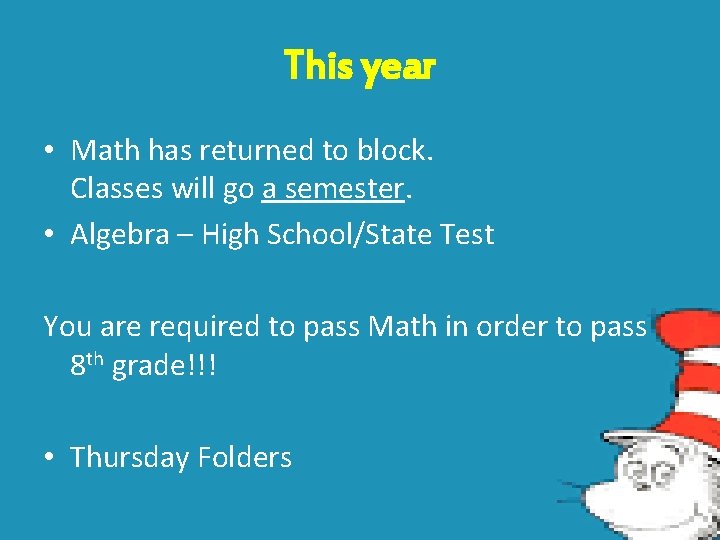 This year • Math has returned to block. Classes will go a semester. •