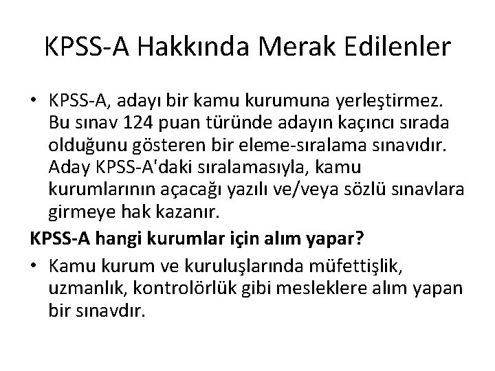 KPSS-A Hakkında Merak Edilenler • KPSS-A, adayı bir kamu kurumuna yerleştirmez. Bu sınav 124