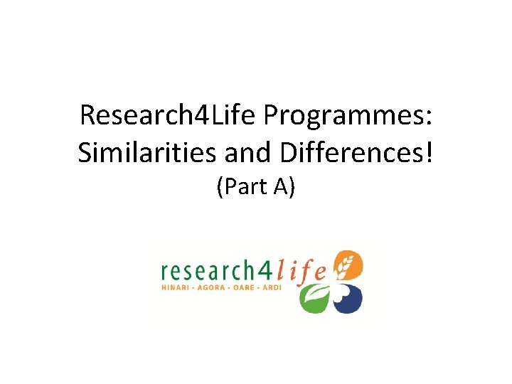 Research 4 Life Programmes: Similarities and Differences! (Part A) 