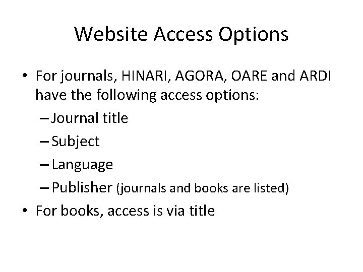 Website Access Options • For journals, HINARI, AGORA, OARE and ARDI have the following